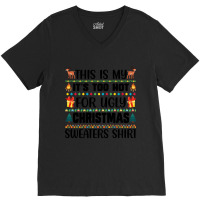 This Is My It's Too Hot For Ugly Christmas Sweaters Shirt V-neck Tee | Artistshot