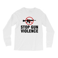 Stop Gun Violence Long Sleeve Shirts | Artistshot