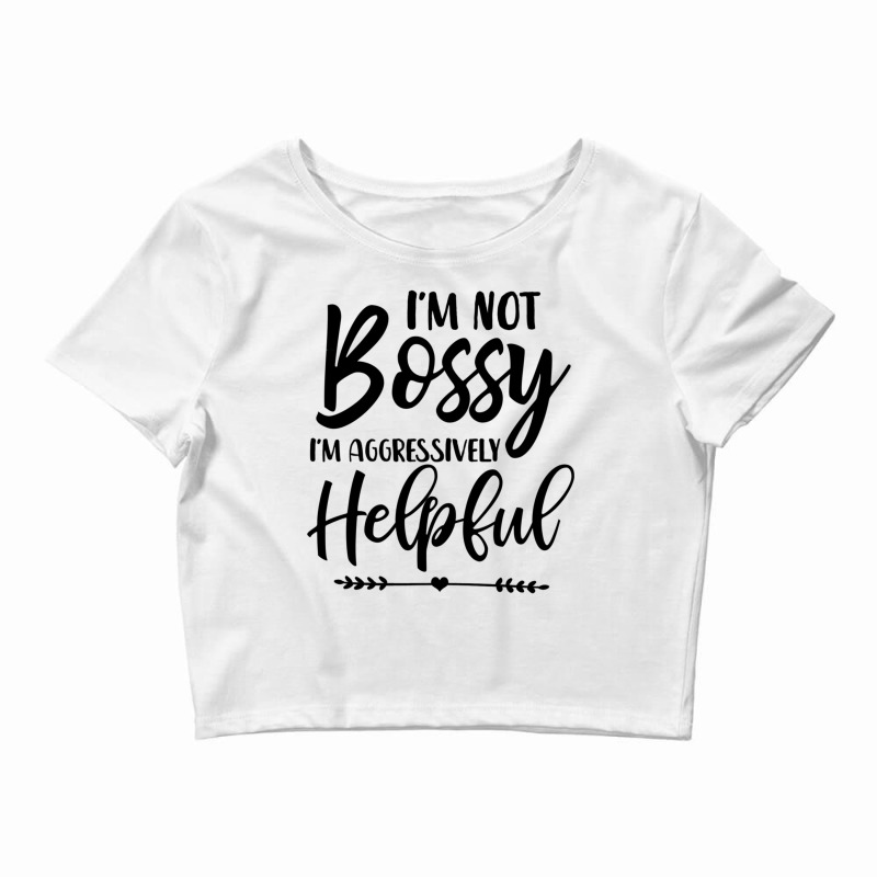 I'm Not Bossy I'm Aggressively Helpful Pullover Hoodie Crop Top by cm-arts | Artistshot