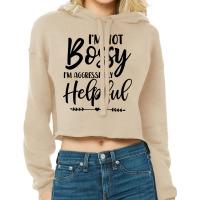 I'm Not Bossy I'm Aggressively Helpful Pullover Hoodie Cropped Hoodie | Artistshot