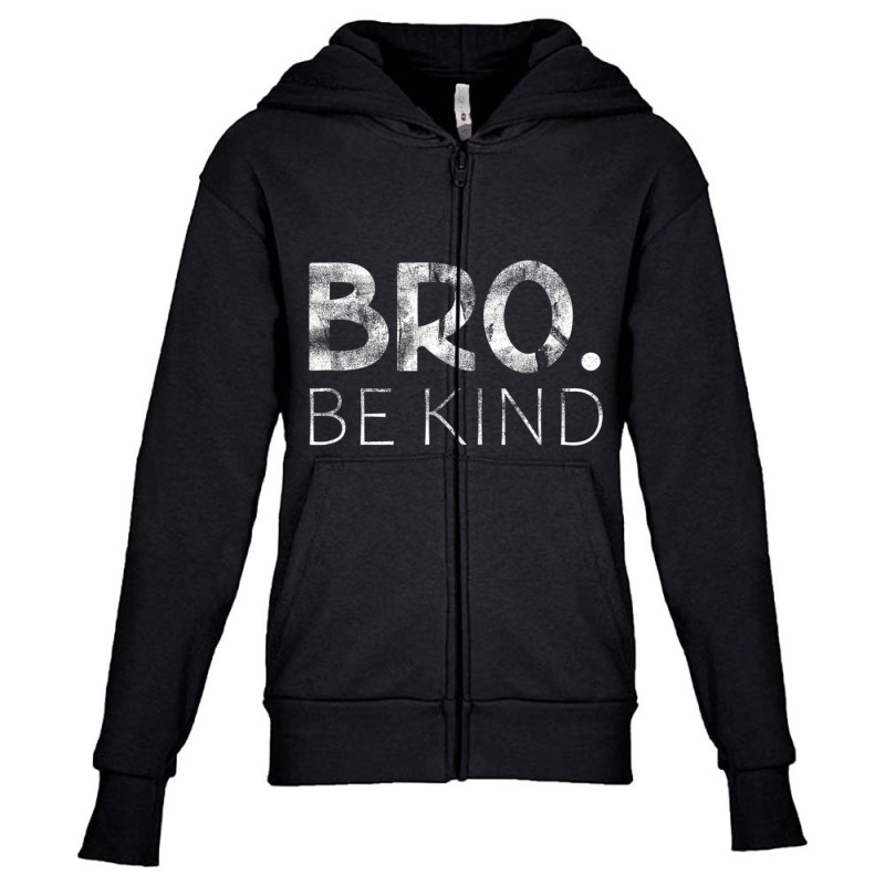 Bro Be Kind Kindness Inspirational Quote Positive Thinking Youth Zipper Hoodie by cm-arts | Artistshot