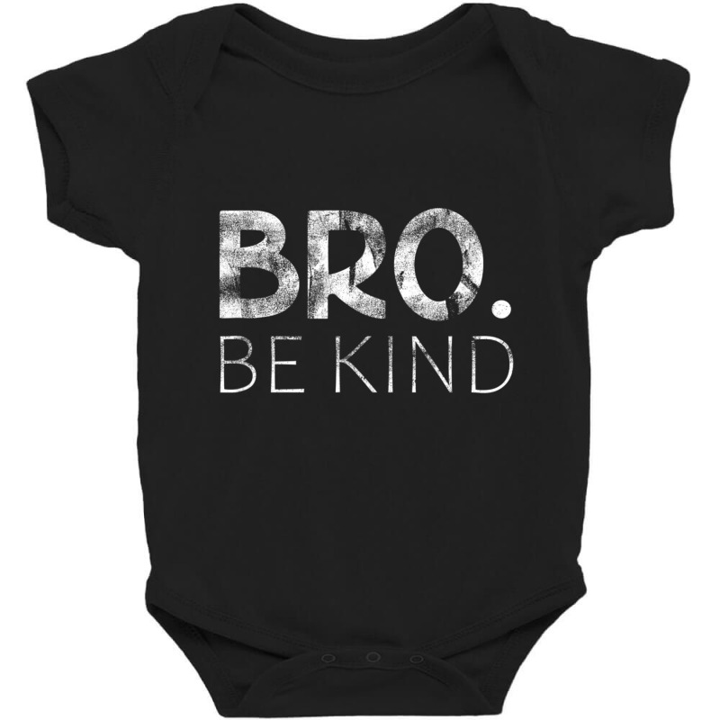 Bro Be Kind Kindness Inspirational Quote Positive Thinking Baby Bodysuit by cm-arts | Artistshot