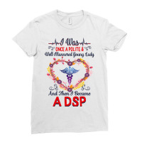 Nurse Dsps For Women Nurses Week Nursing School Tee I Became A Dsp I W Ladies Fitted T-shirt | Artistshot