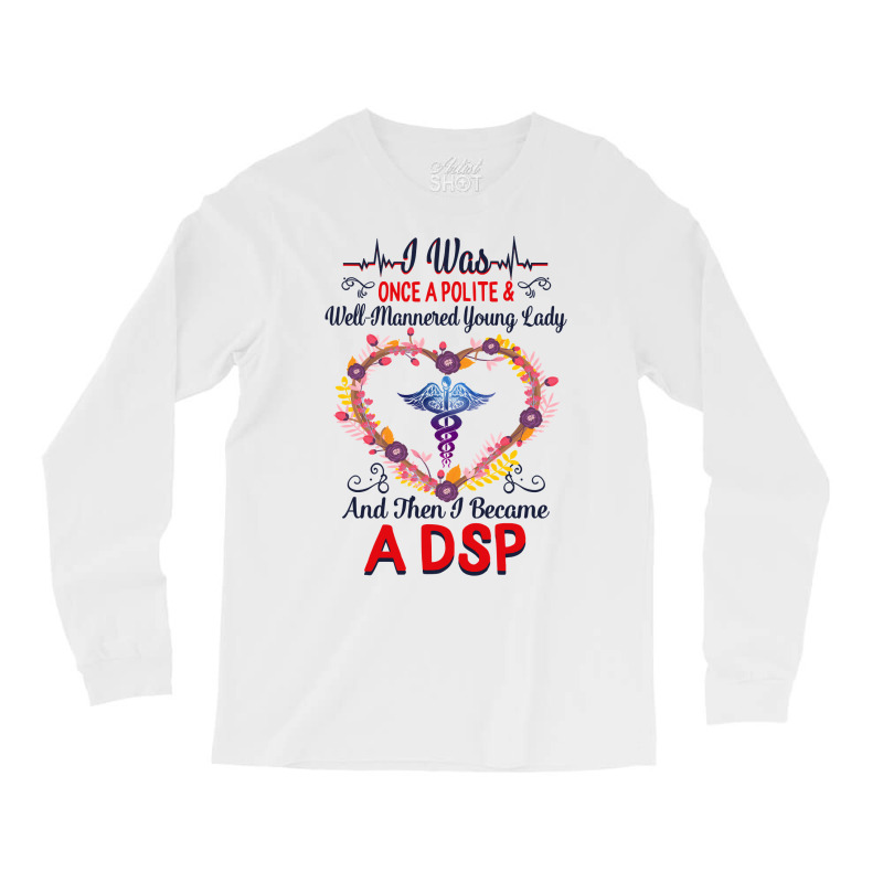 Nurse Dsps For Women Nurses Week Nursing School Tee I Became A Dsp I W Long Sleeve Shirts by coolquirrell | Artistshot