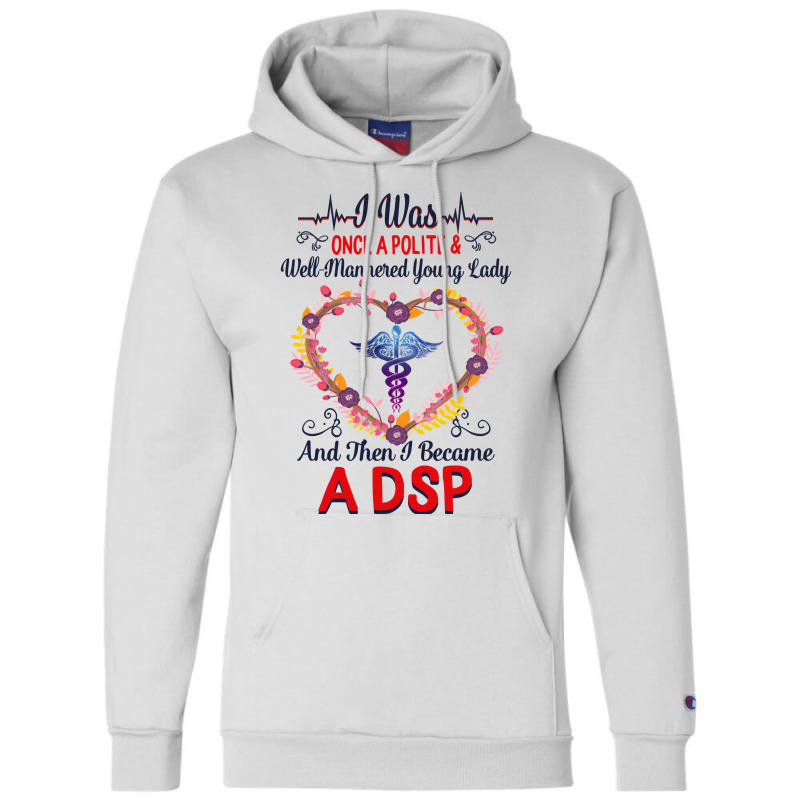 Nurse Dsps For Women Nurses Week Nursing School Tee I Became A Dsp I W Champion Hoodie by coolquirrell | Artistshot