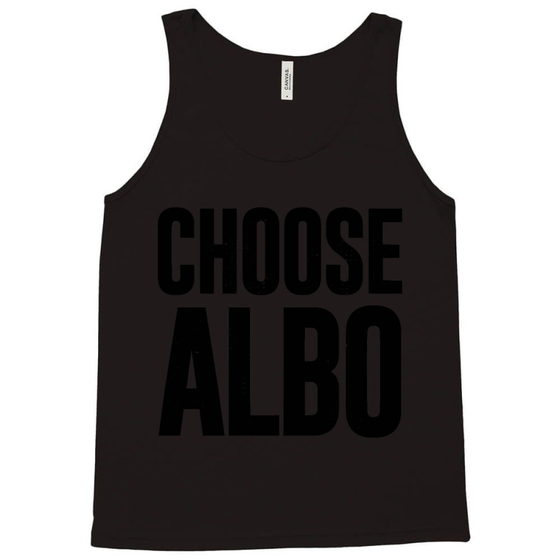 Choose Albo [worn Look] Tank Top by BERGSONTENUS | Artistshot