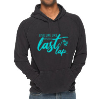 Car Racing Quote Live Life Like It's The Last Lap Racetrack Vintage Hoodie | Artistshot