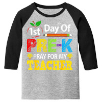 First Day Of Pre K Pray For My Teacher Back To School Youth 3/4 Sleeve | Artistshot