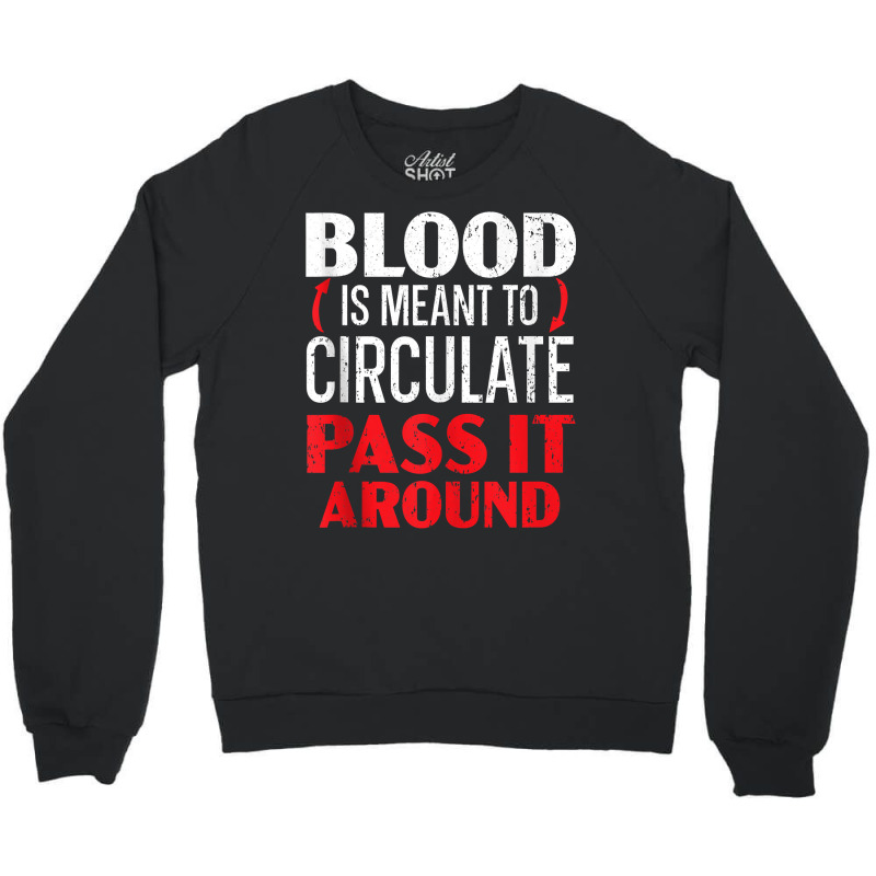 Blood Is Meant To Circulate Pass It Around Phlebotomist Tank Top Crewneck Sweatshirt by cm-arts | Artistshot