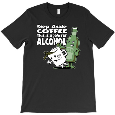 This Is A Job For Alcohol T-shirt Designed By Kurnia Purnamasari