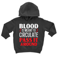 Blood Is Meant To Circulate Pass It Around Phlebotomist Tank Top Toddler Hoodie | Artistshot