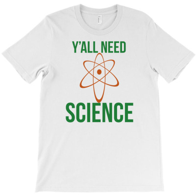 Y'all Need Science Funny T-shirt Designed By Kurnia Purnamasari