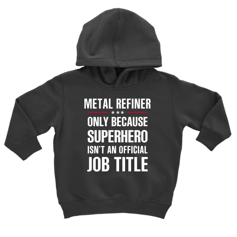 Gift For Superhero Metal Refiner Toddler Hoodie | Artistshot