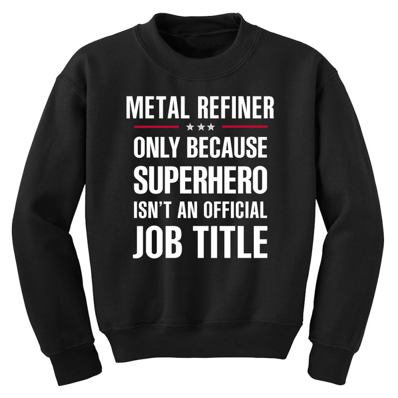 Gift For Superhero Metal Refiner Youth Sweatshirt | Artistshot