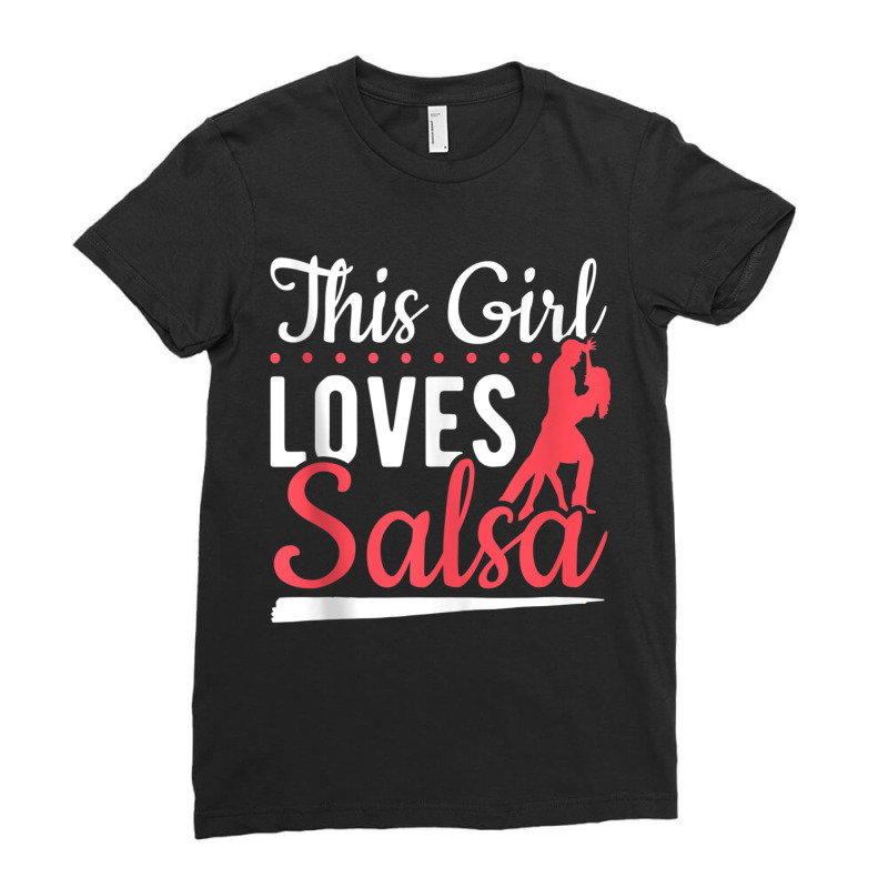 Latin Dancing Salsa Dancer This Girl Loves Salsa Dancing Tank Top Ladies Fitted T-Shirt by cm-arts | Artistshot