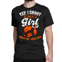 Clay Target Shooting Yep, I Shoot Like A Girl Gift T Shirt Classic T-shirt | Artistshot