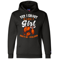 Clay Target Shooting Yep, I Shoot Like A Girl Gift T Shirt Champion Hoodie | Artistshot