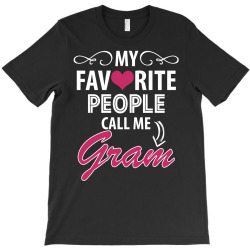 My Favorite People Call Me Gram T-Shirt | Artistshot