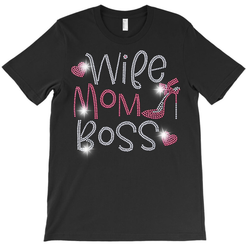 Wife Mom Boss Bling Rhinestone Funny Birthday Party Gift T Shirt T-Shirt by cm-arts | Artistshot