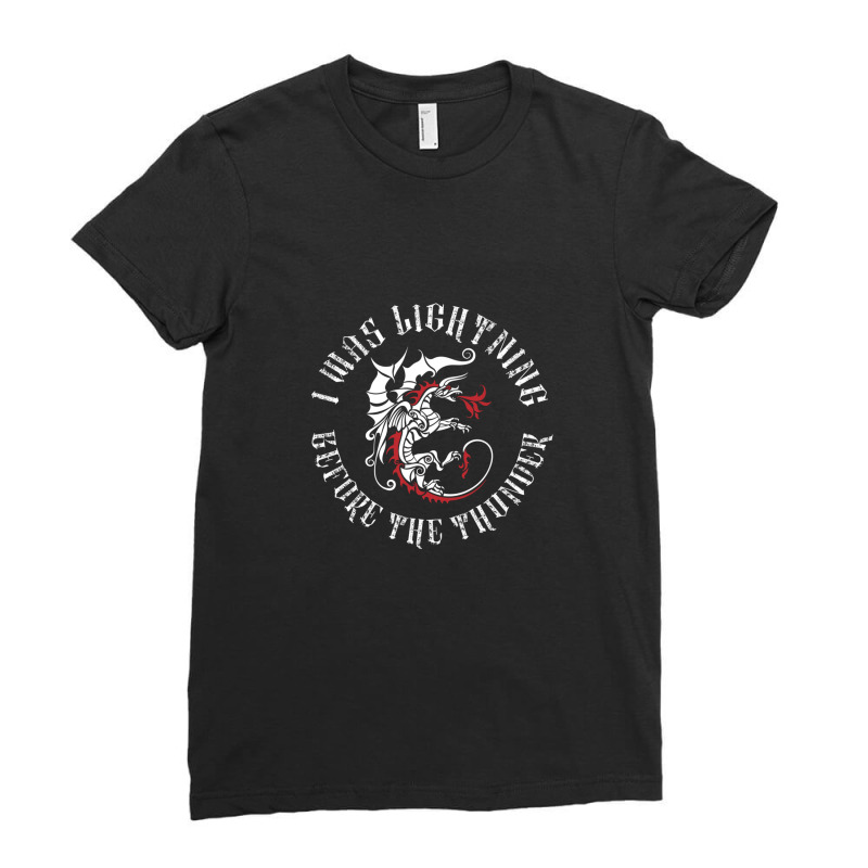 I Was Lightning Before The Thunder Shirt The Dragons Thunder Ladies Fitted T-Shirt by MichaelHolland | Artistshot