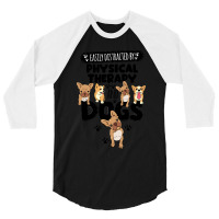 Physical Therapy Physical Therapy And Dogs 3/4 Sleeve Shirt | Artistshot