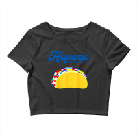 Mexican Taco Full Of Hispanic Countries- Hispanic Heritage Month - Lat Crop Top | Artistshot