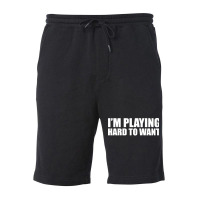 Im Playing Hard To Want T Shirt Textual Tees New Fleece Short | Artistshot