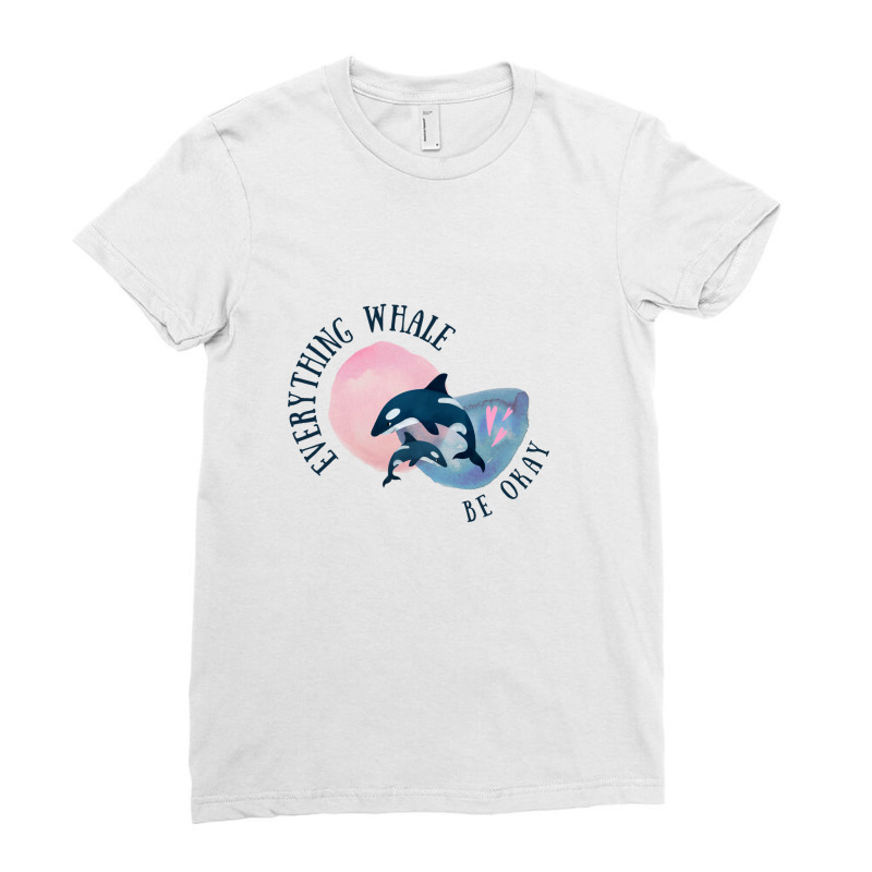 Funny Whale Pun Everything Will Be Okay Ladies Fitted T-shirt | Artistshot