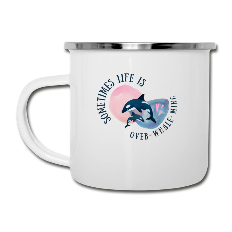 Funny Whale Pun Life Is Overwhelming Camper Cup | Artistshot