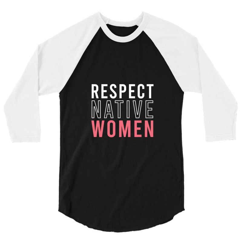 Respect Native Women 3/4 Sleeve Shirt by MargueriteThomas | Artistshot