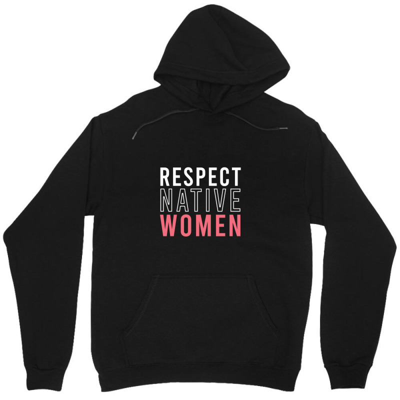 Respect Native Women Unisex Hoodie by MargueriteThomas | Artistshot