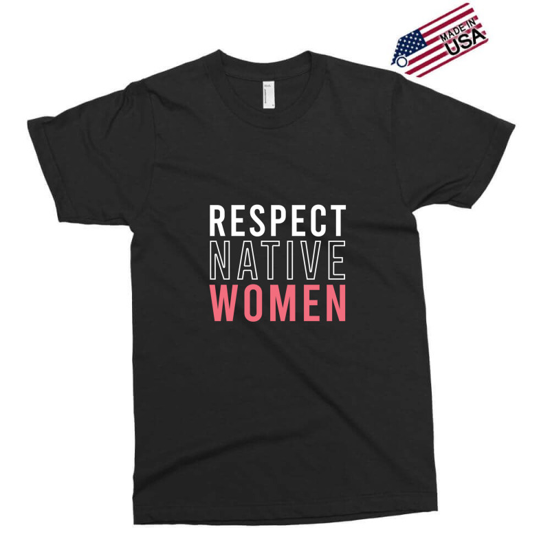 Respect Native Women Exclusive T-shirt by MargueriteThomas | Artistshot