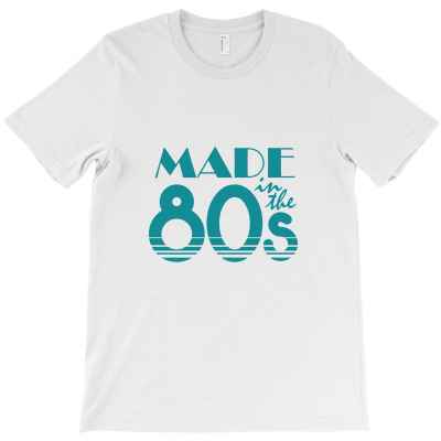 Made In The 80s T-shirt Designed By Denny Sumargo