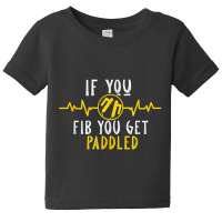 If You Fib   Cardiac Cardiology Nurse   Ekg Rhythm T Shirt Baby Tee | Artistshot