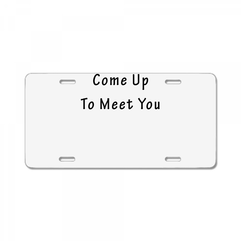 Come Up To Meet You By Jackmiller1 T Shirt License Plate | Artistshot