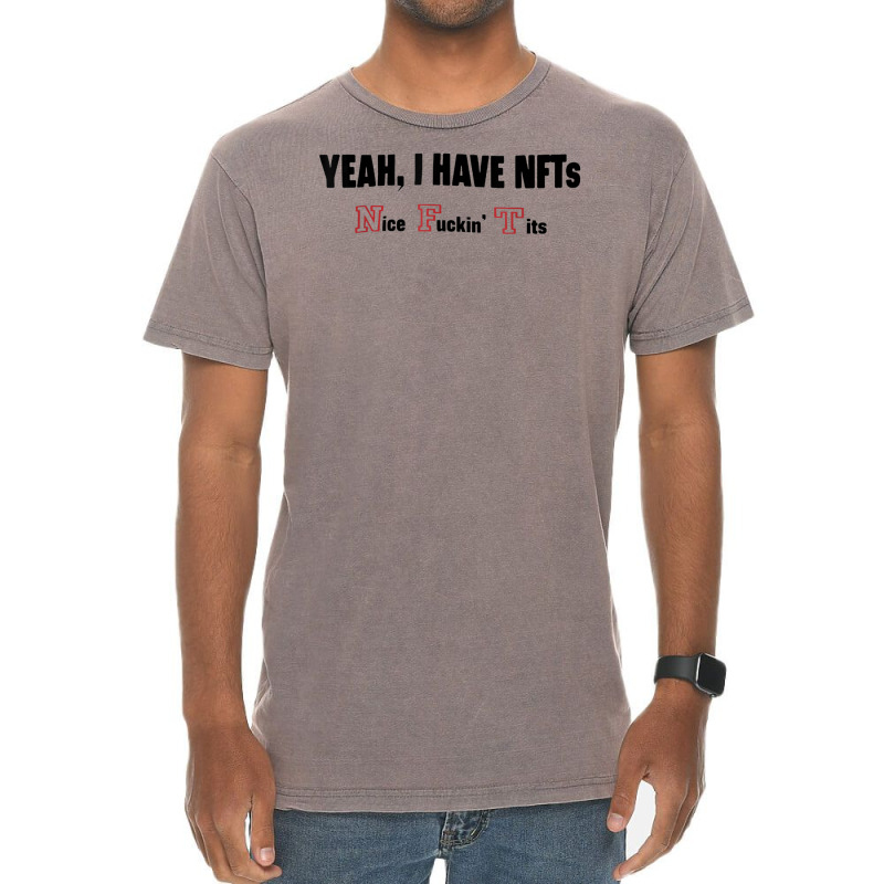 Yeah I Have Nfts Nice Fuckin' Tits T Shirt Vintage T-Shirt by cm-arts | Artistshot