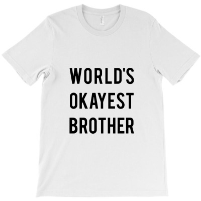 World's Okayest Brother T-shirt Designed By Denny Sumargo