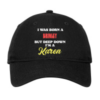 I Was Born A Brinley But Deep Down I'm A Karen Adjustable Cap | Artistshot