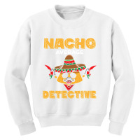 Cinco De Mayo  Investigator  Nacho Average Detective Youth Sweatshirt | Artistshot