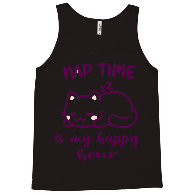 Nap Time Is My Happy Hour Tank Top by MARYSANTOS | Artistshot