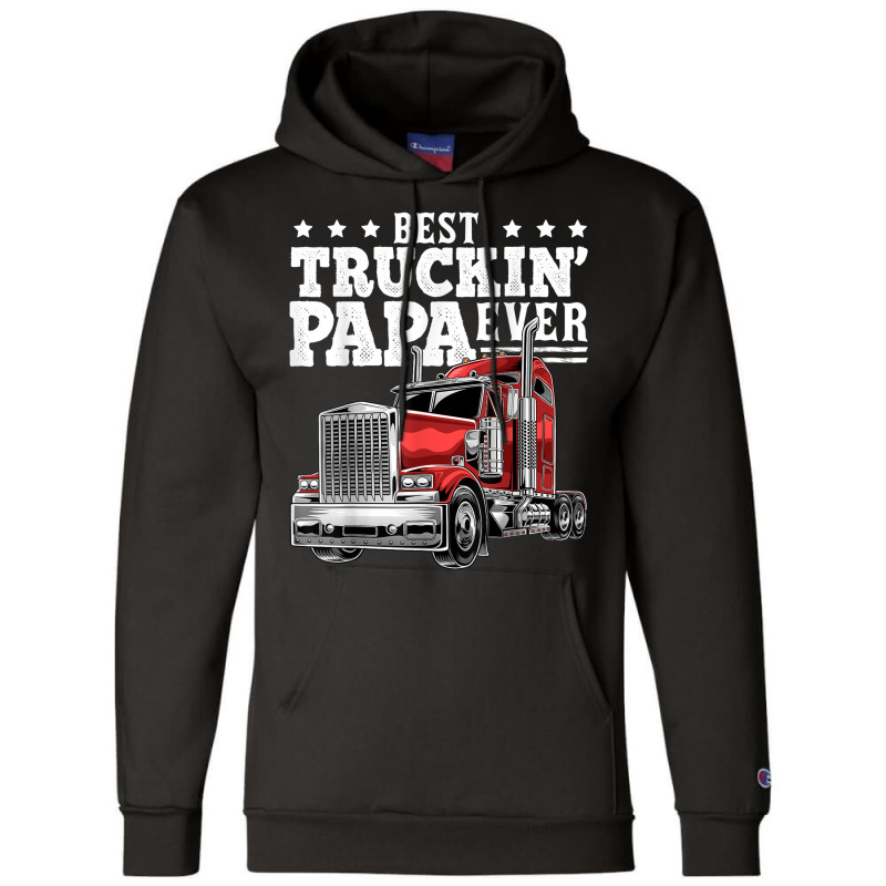 Mens Best Truckin Papa Ever Big Rig Trucker Father's Day Gift Men T Sh Champion Hoodie by cm-arts | Artistshot