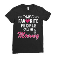 My Favorite People Call Me Mommy Ladies Fitted T-shirt | Artistshot