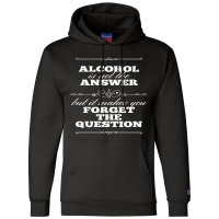 Alcohol Is Not The Answer Champion Hoodie | Artistshot