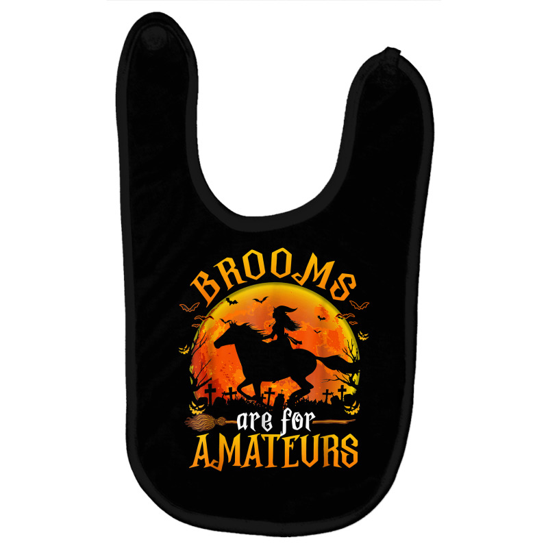 Horses Witch Halloween Funny Brooms Are For Amateurs T Shirt Baby Bibs by cm-arts | Artistshot