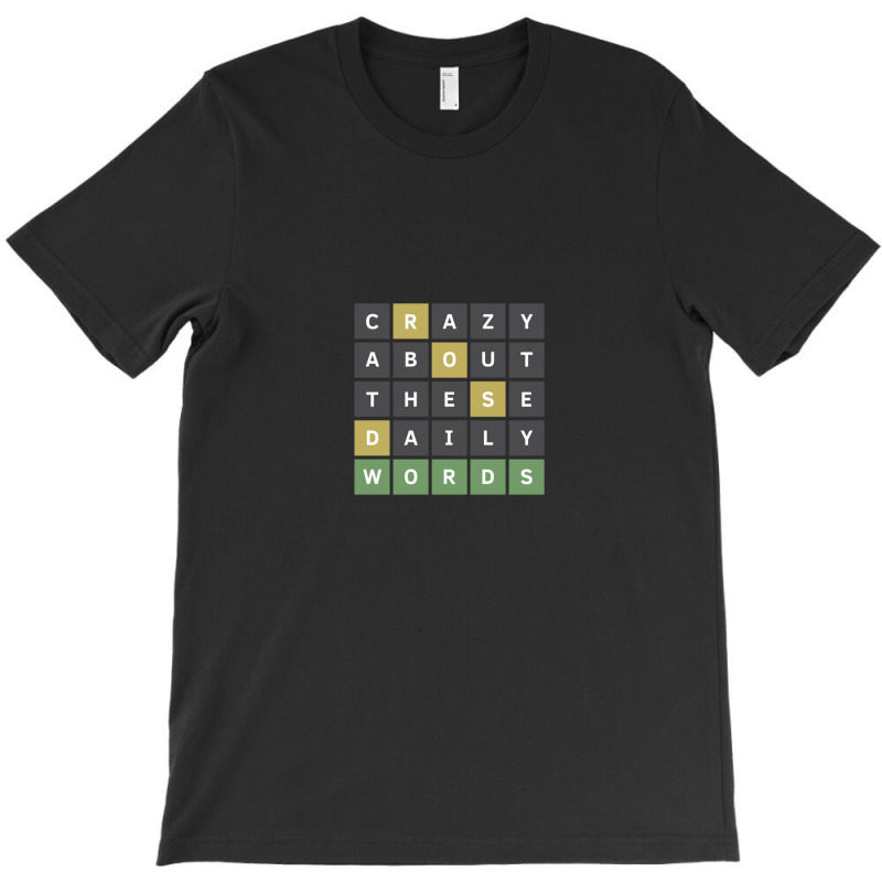 Crazy About These Daily Words (wordle Game) T-shirt | Artistshot