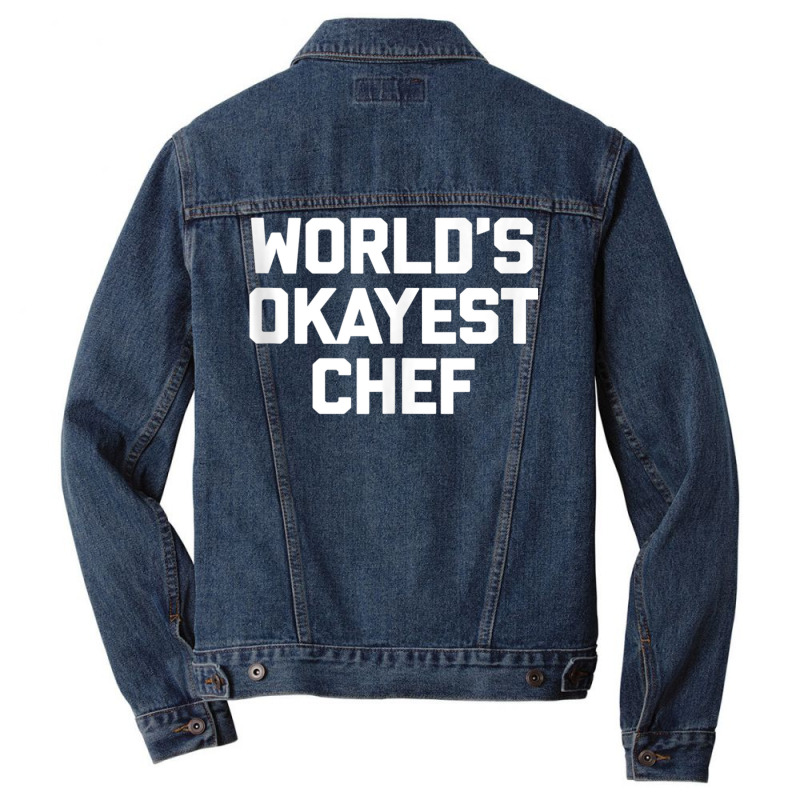 World's Okayest Chef T Shirt Funny Chef Cooking Food Chef Tank Top Men Denim Jacket by cm-arts | Artistshot