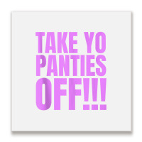 Take Your Panties Off Tank Top Metal Print Square | Artistshot