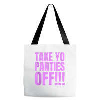 Take Your Panties Off Tank Top Tote Bags | Artistshot