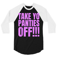 Take Your Panties Off Tank Top 3/4 Sleeve Shirt | Artistshot