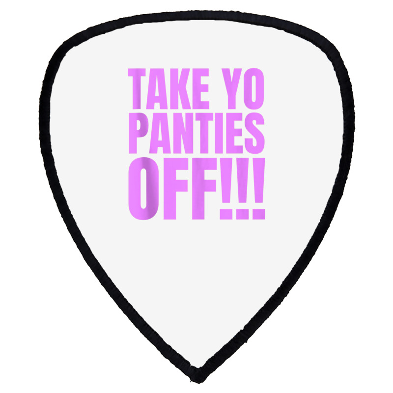 Take Your Panties Off Tank Top Shield S Patch | Artistshot